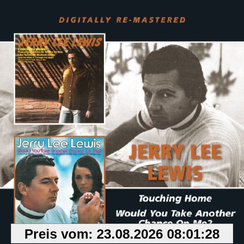 Jerry Lee Lewis Touching Home/Would You Take Another Chance On Me?
