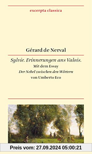 Sylvie: Erinnerungen ans Valois. Französisch - Deutsch. Mit dem Essay »Der Nebel zwischen den Wörtern« von Umberto Eco (