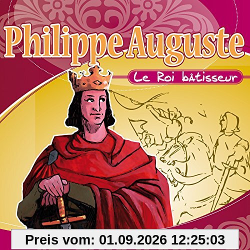 Philippe Auguste Le Roi Batisseur