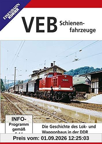 VEB Schienenfahrzeuge - Die Geschichte des Lok- und Waggonbaus in der DDR