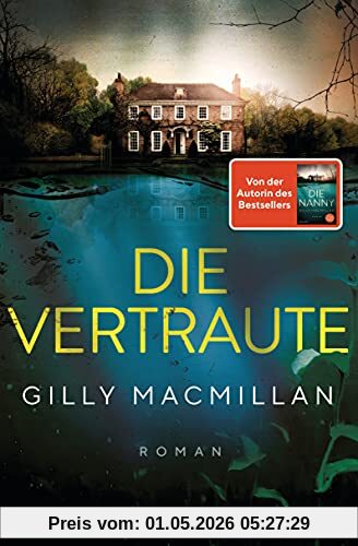 Die Vertraute: Roman - Von der Autorin des SPIEGEL-Bestsellers »Die Nanny«