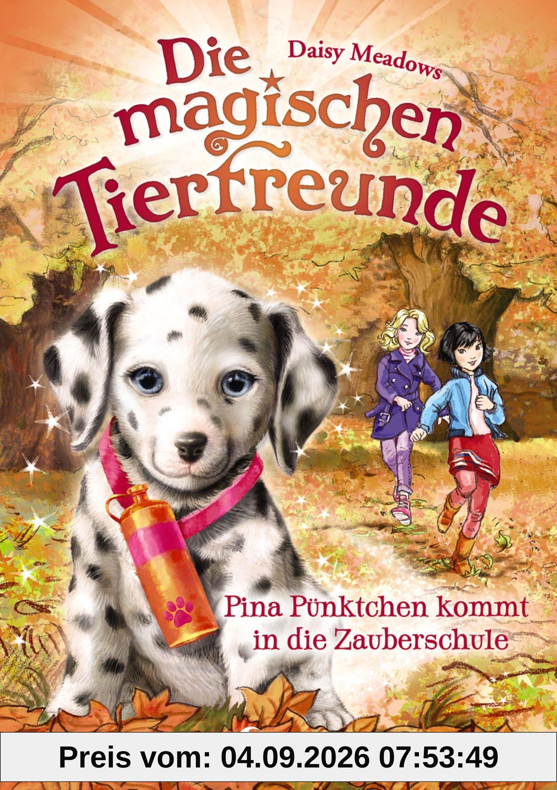 Die magischen Tierfreunde (Band 15) - Pina Pünktchen kommt in die Zauberschule