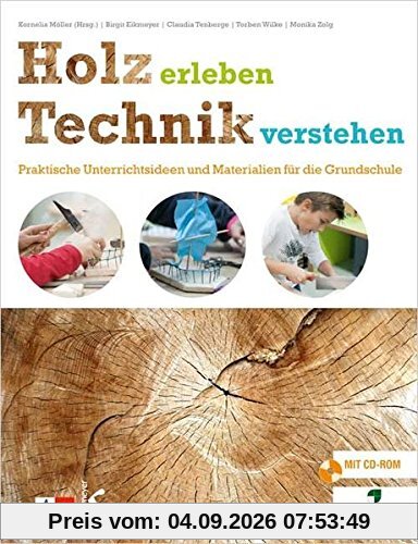 Holz erleben - Technik verstehen: Praktische Unterrichtsideen und Materialien für die Grundschule
