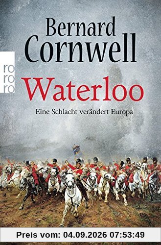 Waterloo: Eine Schlacht verändert Europa