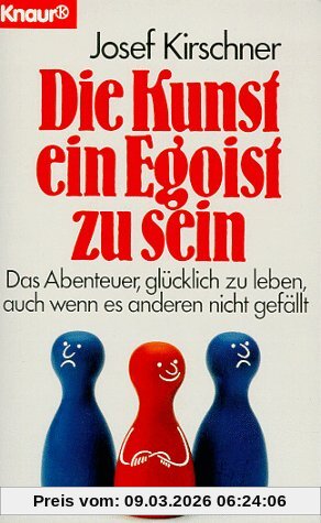 Josef Kirschner Die Kunst, Ein Egoist Zu Sein
