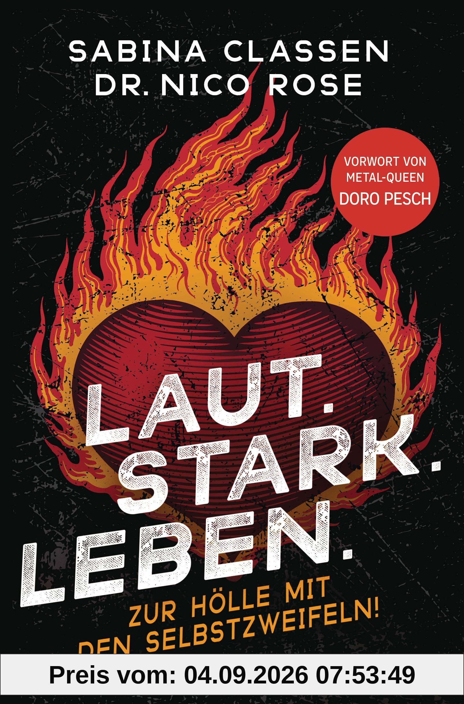 Laut.Stark.Leben.: Zur Hölle mit den Selbstzweifeln! - Mit einem Vorwort von Metal-Queen Doro Pesch