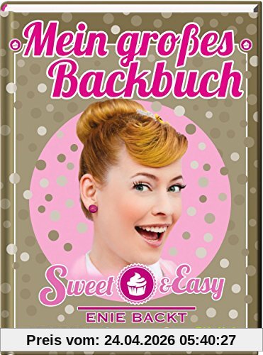 Sweet & Easy - Enie backt: Mein großes Backbuch