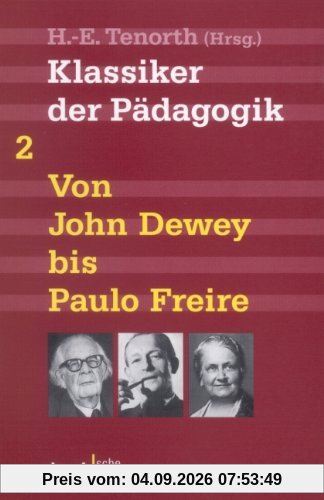 Klassiker der Pädagogik Zweiter Band: Von John Dewey bis Paulo Freire