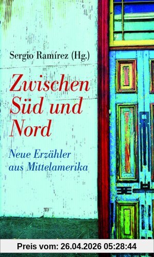 Zwischen Süd und Nord: Neue Erzähler aus Mittelamerika