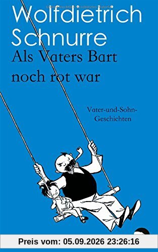 Als Vaters Bart noch rot war: Vater-und-Sohn-Geschichten