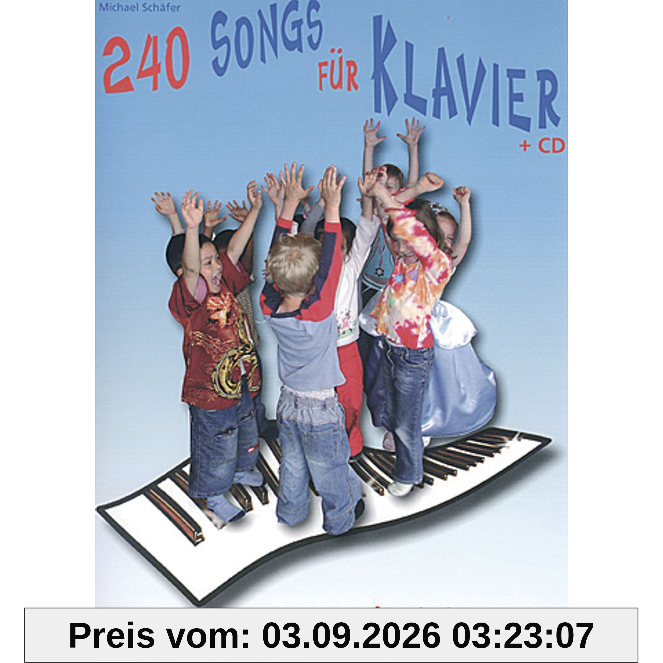 240 Songs für Klavier: Sammlung bekannter Lieder für den ersten Klavierunterricht