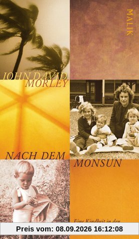 Nach dem Monsun: Eine Kindheit in den britischen Kolonien
