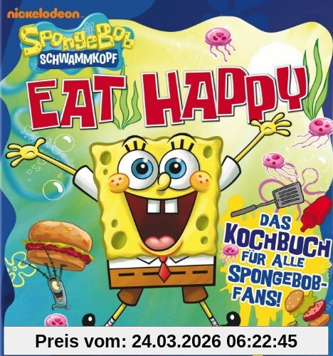 SpongeBob: Eat Happy: Das Kochbuch für alle SpongeBob-Fans!
