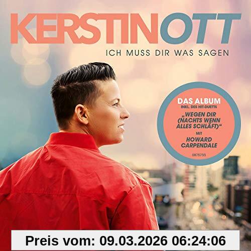 Kerstin Ott Ich Muss Dir Was Sagen (Neue Version Inkl. „Wegen Dir (Nachts Wenn Alles Schläft)“-Duett Mit Howard Carpendale)
