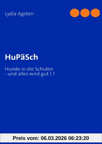 Lydia Agsten HuPäSch, Hunde In Die Schulen - Und Alles Wird Gut ! ?