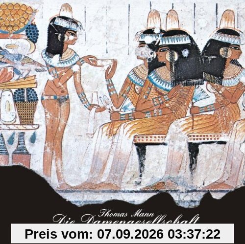 Die Damengesellschaft. CD: Aus 'Joseph und seine Brüder III', Siebentes Hauptstück