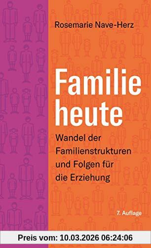 Rosemarie Nave-Herz Familie Heute, Wandel Der Familienstrukturen Und Folgen Für Die Erziehung