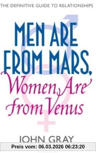 John Gray Men Are From Mars, Women Are From Venus, A Practical Guide For Improving Communication And Getting What You Want In Your Relationships