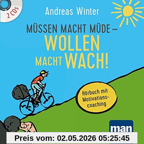 Müssen macht müde - Wollen macht wach! 2 Audio-CDs: Hörbuch mit Motivationscoaching
