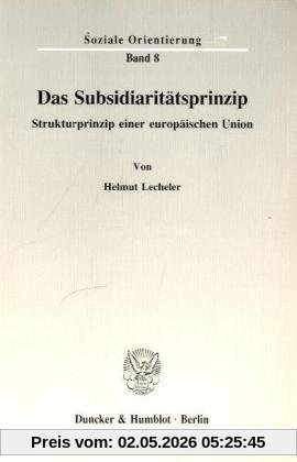 Das Subsidiaritätsprinzip.: Strukturprinzip einer europäischen Union.
