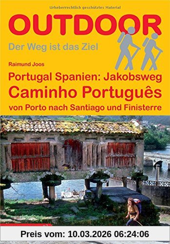Raimund Joos Portugal Spanien, Jakobsweg Caminho Português Von Porto Nach Santiago Und Finisterre (Der Weg Ist Das Ziel)