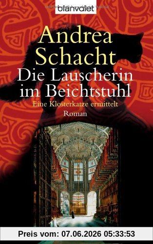 Die Lauscherin im Beichtstuhl: Eine Klosterkatze ermittelt - Roman