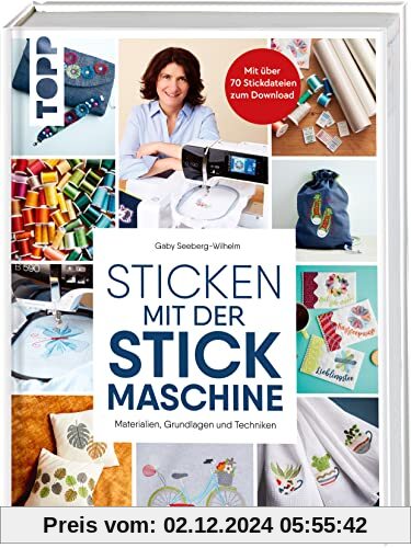 Sticken mit der Stickmaschine: Materialien, Grundlagen und Techniken. Mit über 70 Stickdateien zum Download