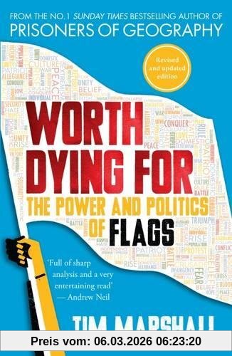 Tim Marshall Worth Dying For, The Power And Politics Of Flags