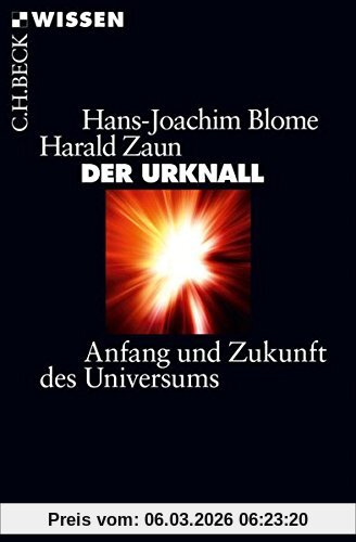 Hans-Joachim Blome Der Urknall, Anfang Und Zukunft Des Universums