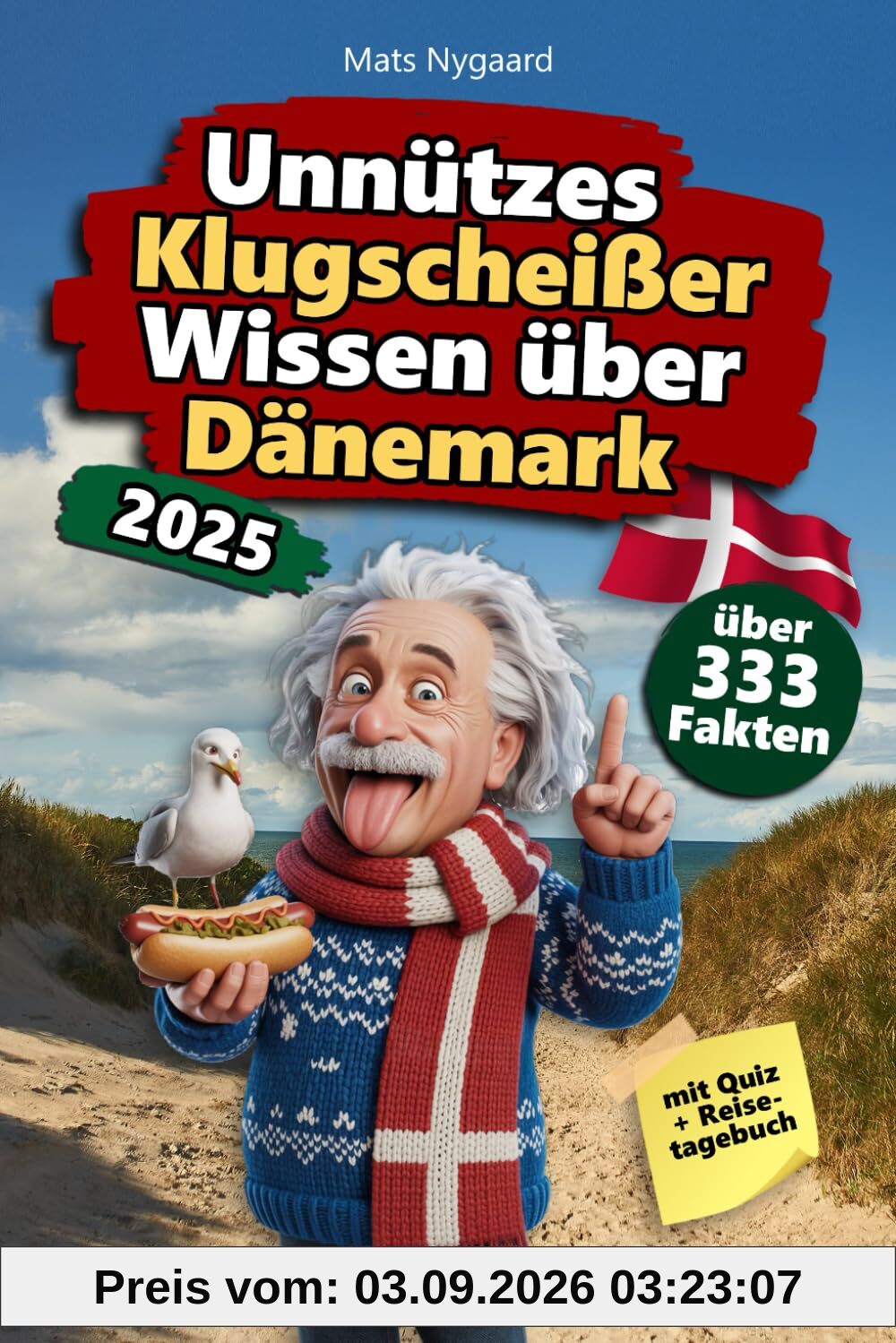 Unnützes Klugscheißer Wissen über Dänemark: Über 333 absurde Dänemark Fakten, die du nie gebraucht hast – und jetzt jedem erzählen willst. Das ... für Dänemark-Fans – mit Quiz & Reisetagebuch.