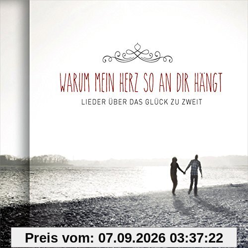 Warum mein Herz so an dir hängt