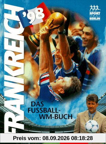 Frankreich '98. Das Fußball- WM- Buch