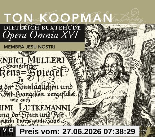 Koopman, Ton & Amsterdam Baroque Orchestra Opera Omnia Xvi - Vocal Works 6, Membra Jesu Nostr