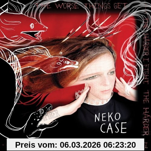 Neko Case The Worse Things Get, the Harder I Fight, the Harde