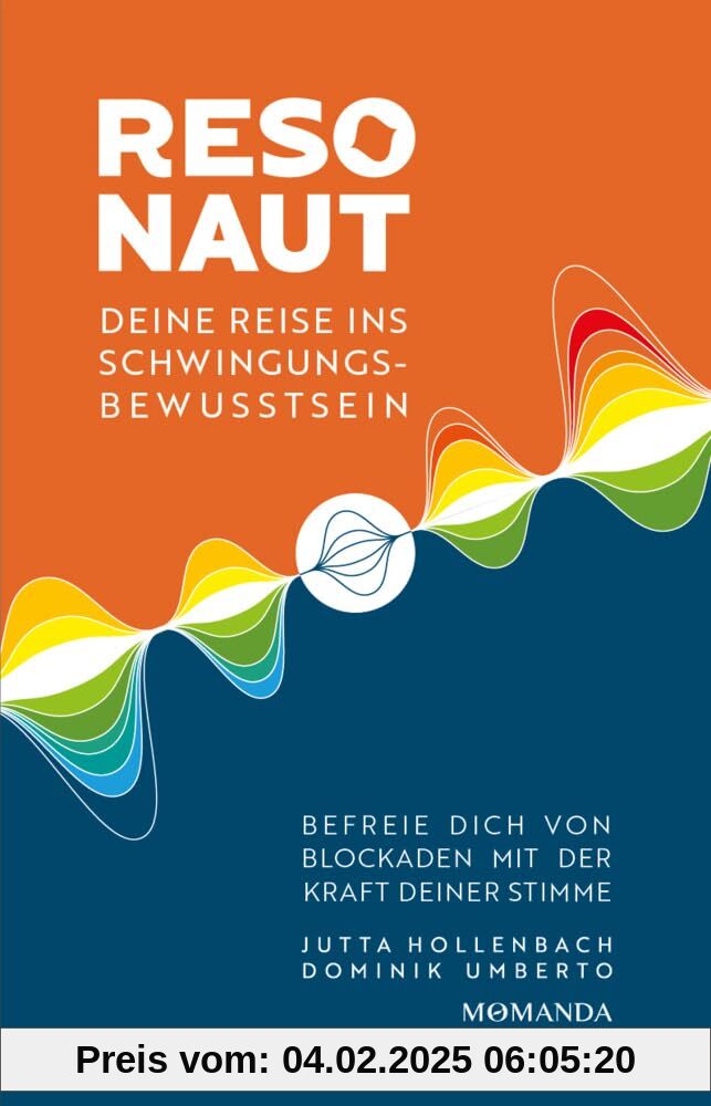 Resonaut: Deine Reise ins Schwingungsbewusstsein. Befreie dich von Blockaden mit der Kraft deiner Stimme