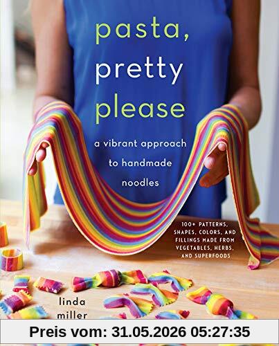 Nicholson, Linda Miller Pasta, Pretty Please, A Vibrant Approach To Handmade Noodles