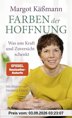 Farben der Hoffnung: Was uns Kraft und Zuversicht schenkt | Spiegel-Bestseller-Autorin | Mit Bildern von Eberhard Münch