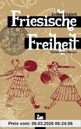 Lothar Englert Friesische Freiheit, Historischer Roman