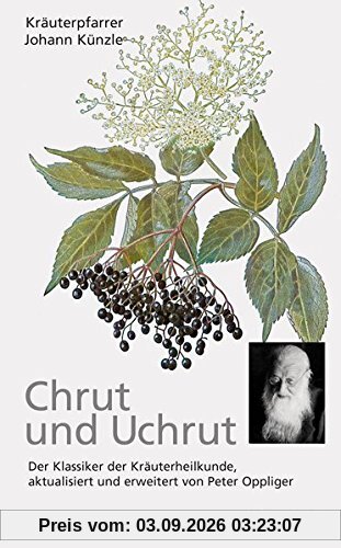 Chrut und Uchrut: Der Klassiker der Kräuterheilkunde, aktualisiert und erweitert von Peter Oppliger