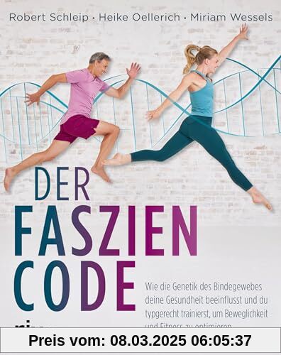 Der Faszien-Code: Wie die Genetik des Bindegewebes deine Gesundheit beeinflusst und du typgerecht trainierst, um Bewegli