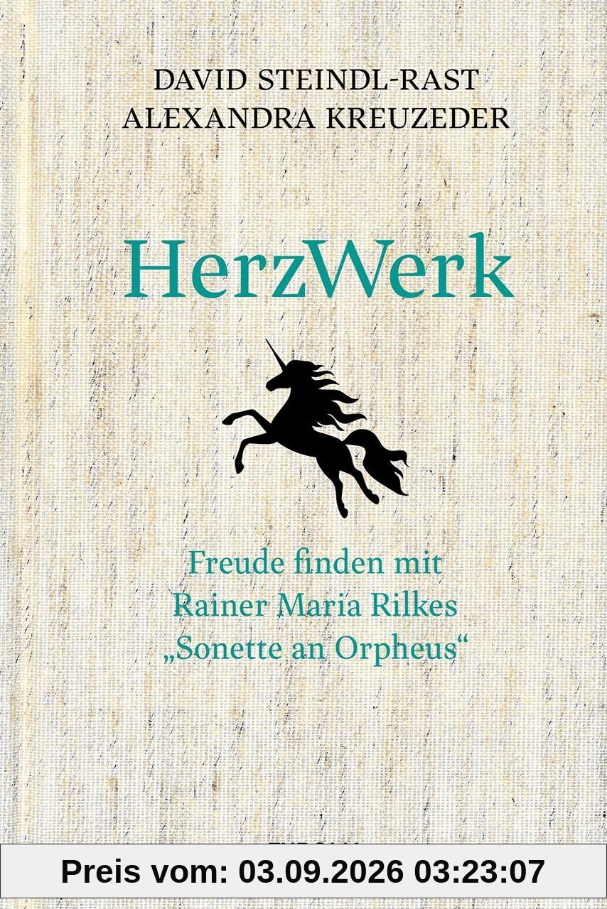 HerzWerk: Freude finden mit Rainer Maria Rilkes „Sonette an Orpheus“. Rilke-Gedichte als Wegweiser für ein geisterfülltes Leben. Zum 150. Geburtstag von Rainer Maria Rilke