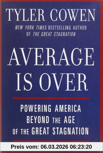 Tyler Cowen Average Is Over, Powering America Beyond The Age Of The Great Stagnation