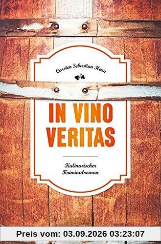 In Vino Veritas: Kulinarischer Kriminalroman (Julius Eichendorff)