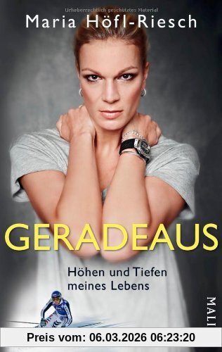 Maria Höfl-Riesch Geradeaus, Höhen Und Tiefen Meines Lebens