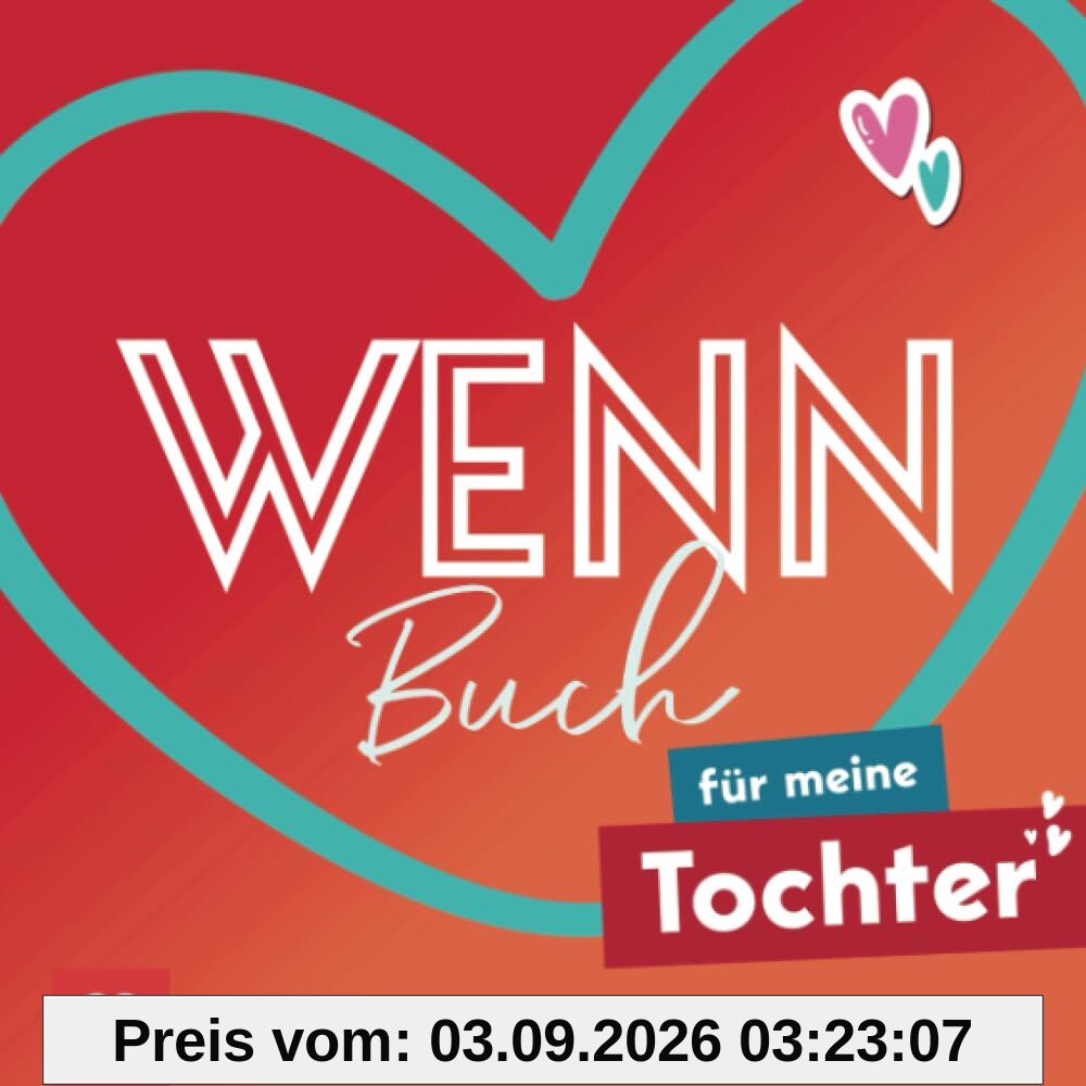 Wenn-Buch für meine Tochter: Ein kreatives DIY-Geschenk zum Selbstgestalten – mit Liebe für deine Tochter gefüllt mit Erinnerungen, Wünschen und kleinen Überraschungen