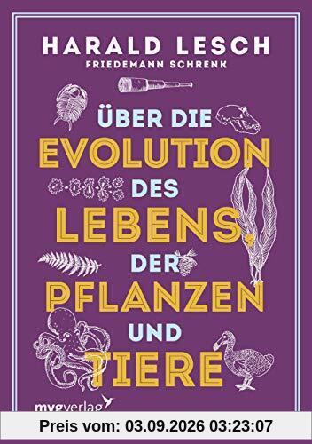 Über die Evolution des Lebens, der Pflanzen und Tiere