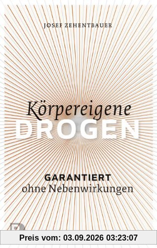 Körpereigene Drogen - Garantiert ohne Nebenwirkung