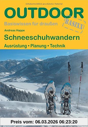 Andreas Happe Schneeschuhwandern, Ausrüstung · Planung · Technik (Basiswissen Für Draußen)