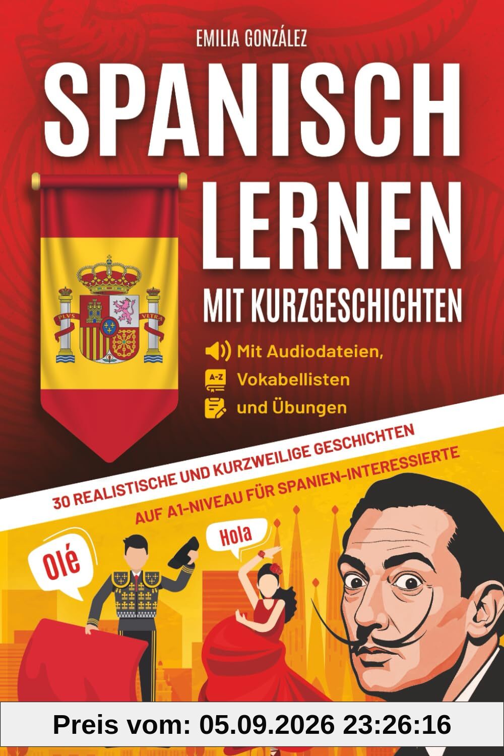 Spanisch lernen mit Kurzgeschichten: 30 realistische und kurzweilige Geschichten auf A1-Niveau für Spanien-Interessierte auf Spanisch und Deutsch - mit Audiodateien, Vokabellisten und Übungen