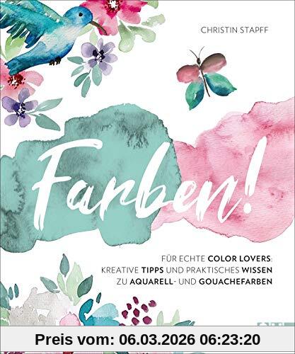 Farben! Kreative Tipps Und Praktisches Wissen Für Echte Color Lovers. Instagramerin Christin Stapff Erklärt Anhand Inspirierender Motive In ...